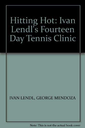 Beispielbild fr Hitting Hot: Ivan Lendl's Fourteen Day Tennis Clinic zum Verkauf von WorldofBooks