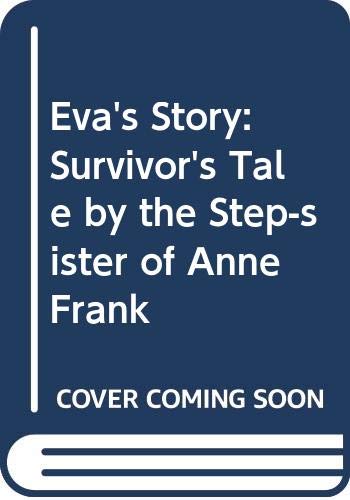 Imagen de archivo de Eva's Story: A Survivor's Tale by the Step-Sister of Anne Frank a la venta por Goldstone Books