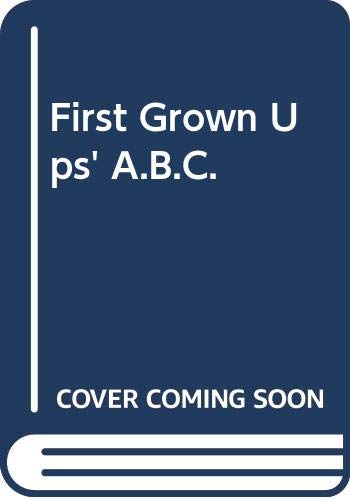 Stock image for The First Grown Ups ABC for sale by J J Basset Books, bassettbooks, bookfarm.co.uk