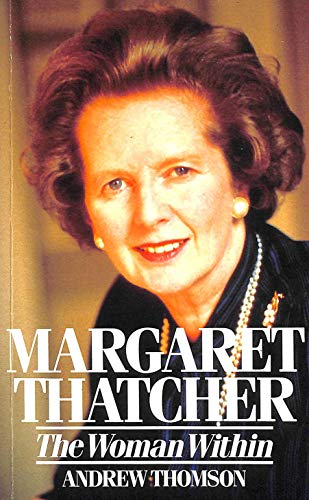 Beispielbild fr Margaret Thatcher: The Woman within zum Verkauf von WorldofBooks
