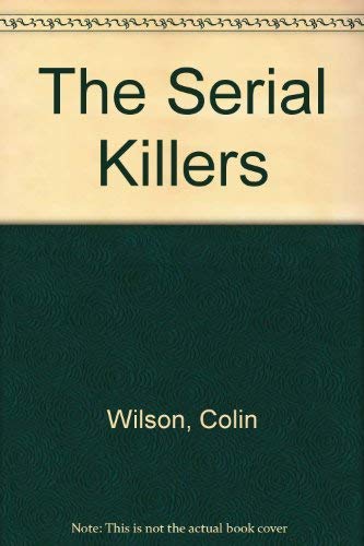 Beispielbild fr The Serial Killers: A Study in the Psychology of Violence zum Verkauf von Wonder Book