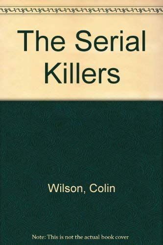 Imagen de archivo de The Serial Killers: A Study in the Psychology of Violence a la venta por HPB-Ruby