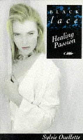 Healing Passion (Black Lace) (9780352329981) by Ouellette, Sylvie