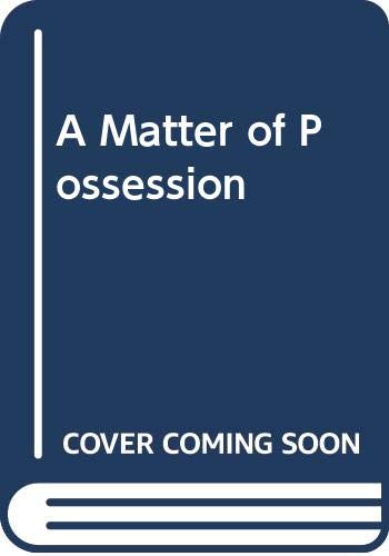 Beispielbild fr A Matter of Possession zum Verkauf von WorldofBooks