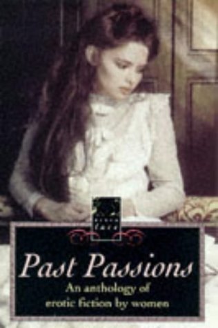 Beispielbild fr Past Passions: An Anthology of Erotic Fiction My Women for Women zum Verkauf von ThriftBooks-Dallas