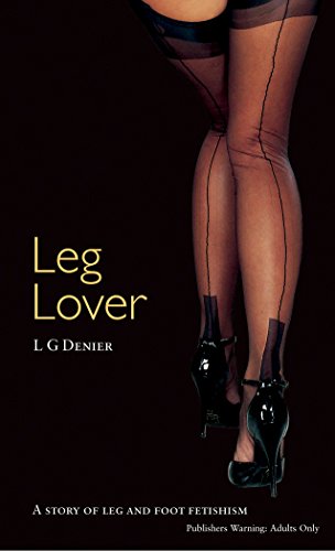 Stock image for Leg Lover: A Story of Leg and Foot Fetishism for sale by Books Unplugged