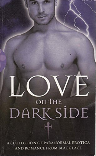 9780352341327: Love on the Dark Side: A Collection of Paranormal Erotica and Romance from Black Lace