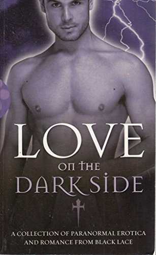 Stock image for Love on the Dark Side: A Collection of Paranormal Erotica from Black Lace for sale by ThriftBooks-Dallas