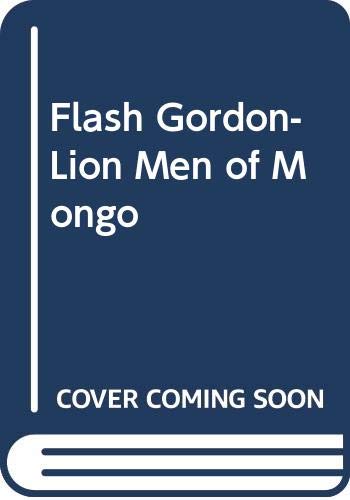 Imagen de archivo de FLASH GORDON: THE LION MEN OF MONGO a la venta por Richard Sylvanus Williams (Est 1976)