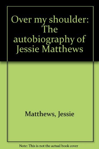 Stock image for Over my shoulder: The autobiography of Jessie Matthews for sale by Better World Books Ltd