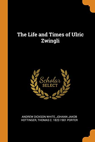 9780353023253: The Life and Times of Ulric Zwingli