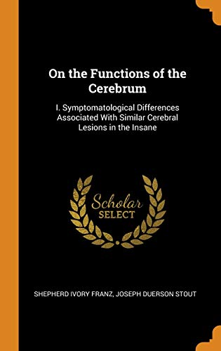 9780353055582: On the Functions of the Cerebrum: I. Symptomatological Differences Associated with Similar Cerebral Lesions in the Insane