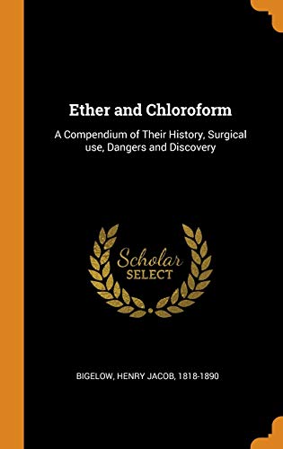 9780353157132: Ether and Chloroform: A Compendium of Their History, Surgical use, Dangers and Discovery