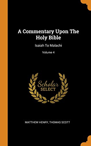 9780353271432: A Commentary Upon the Holy Bible: Isaiah to Malachi; Volume 4