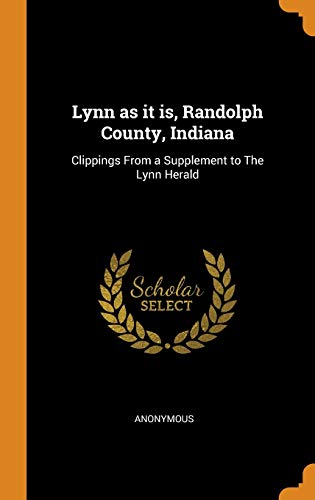 9780353272057: Lynn as It Is, Randolph County, Indiana: Clippings from a Supplement to the Lynn Herald