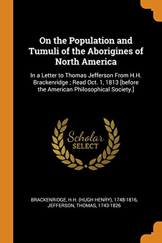 9780353313323: On the Population and Tumuli of the Aborigines of North America: In a Letter to Thomas Jefferson from H.H. Brackenridge; Read Oct. 1, 1813 [before the American Philosophical Society.]