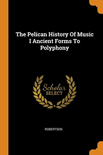 9780353321427: The Pelican History Of Music I Ancient Forms To Polyphony