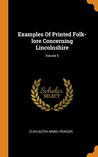 9780353374812: Examples of Printed Folk-Lore Concerning Lincolnshire; Volume 5