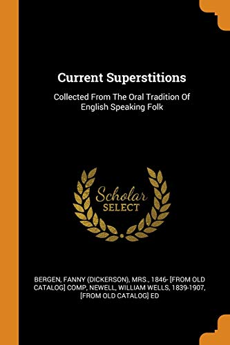 9780353377608: Current Superstitions: Collected from the Oral Tradition of English Speaking Folk