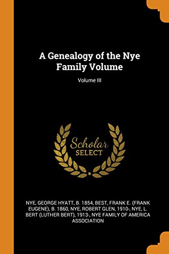 9780353423671: A Genealogy of the Nye Family Volume; Volume III