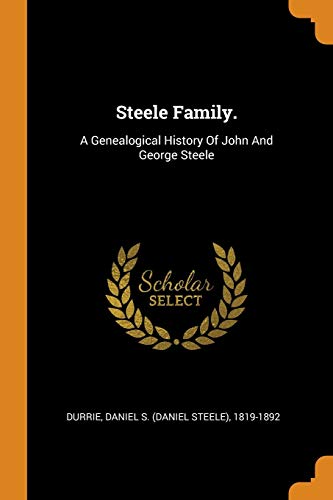 9780353427891: Steele Family.: A Genealogical History Of John And George Steele