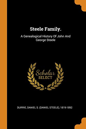9780353427891: Steele Family.: A Genealogical History of John and George Steele