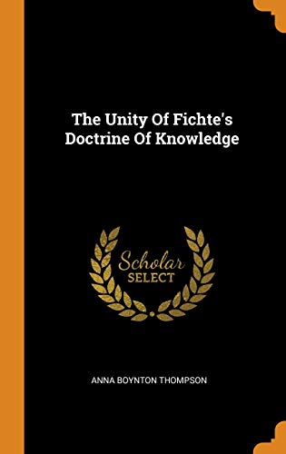 9780353590618: The Unity of Fichte's Doctrine of Knowledge