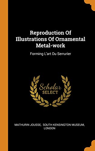 9780353643796: Reproduction Of Illustrations Of Ornamental Metal-work: Forming L'art Du Serrurier