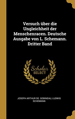 Stock image for Versuch ber die Ungleichheit der Menschenracen. Deutsche Ausgabe von L. Schemann. Dritter Band (German Edition) for sale by Lucky's Textbooks