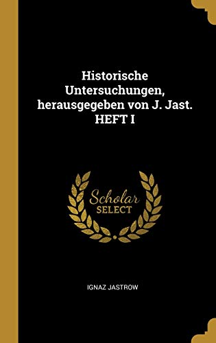 9780353659087: Historische Untersuchungen, herausgegeben von J. Jast. HEFT I