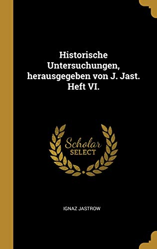 9780353659858: Historische Untersuchungen, herausgegeben von J. Jast. Heft VI.