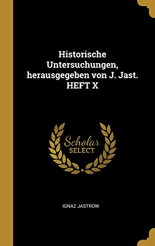 9780353668546: Historische Untersuchungen, herausgegeben von J. Jast. HEFT X