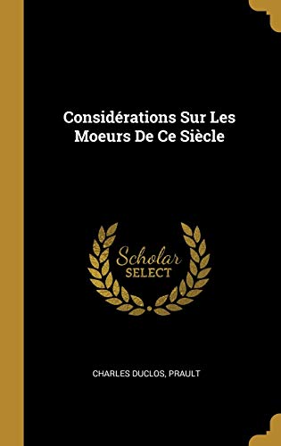 Beispielbild fr Considrations Sur Les Moeurs De Ce Sicle (French Edition) zum Verkauf von Lucky's Textbooks