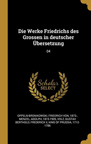 Stock image for Die Werke Friedrichs des Grossen in deutscher bersetzung: 04 (German Edition) for sale by Lucky's Textbooks