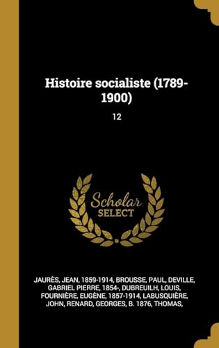 Imagen de archivo de Histoire socialiste (1789-1900): 12 (French Edition) a la venta por Lucky's Textbooks