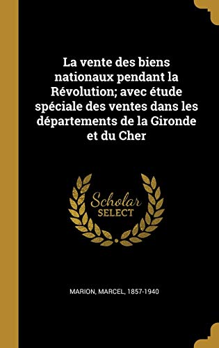 9780353705494: La vente des biens nationaux pendant la Rvolution; avec tude spciale des ventes dans les dpartements de la Gironde et du Cher (French Edition)