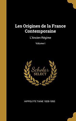 Beispielbild fr Les Origines de la France Contemporaine: L'Ancien Rgime; Volume I (French Edition) zum Verkauf von Lucky's Textbooks