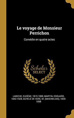 9780353706781: Le voyage de Monsieur Perrichon: Comdie en quatre actes