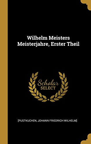 9780353720435: Wilhelm Meisters Meisterjahre, Erster Theil