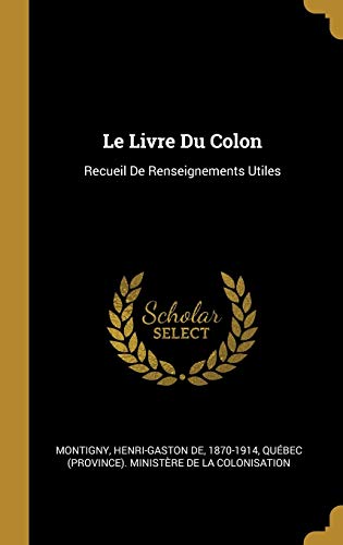 9780353745414: Le Livre Du Colon: Recueil De Renseignements Utiles (French Edition)