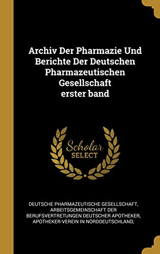 9780353823525: Archiv Der Pharmazie Und Berichte Der Deutschen Pharmazeutischen Gesellschaft erster band