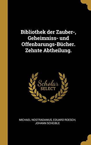 Stock image for Bibliothek der Zauber-, Geheimniss- und Offenbarungs-Bcher. Zehnte Abtheilung. (German Edition) for sale by ALLBOOKS1