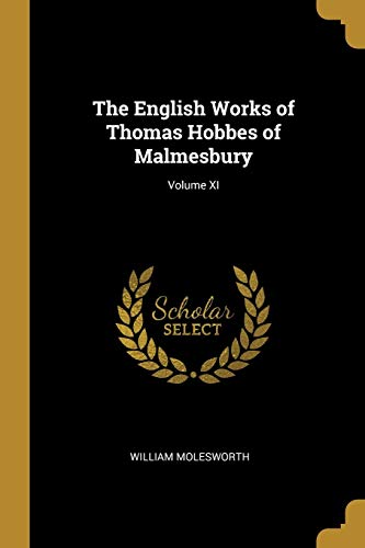 9780353901896: The English Works of Thomas Hobbes of Malmesbury; Volume XI