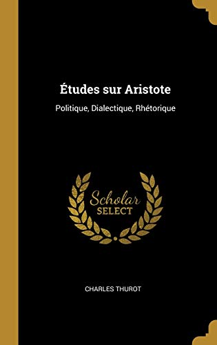 9780353905962: tudes sur Aristote: Politique, Dialectique, Rhtorique