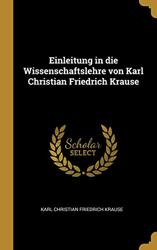 Beispielbild fr Einleitung in die Wissenschaftslehre von Karl Christian Friedrich Krause zum Verkauf von WorldofBooks