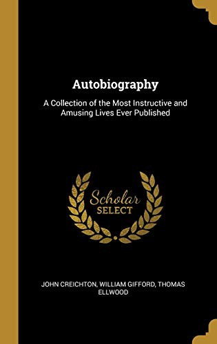 9780353961234: Autobiography: A Collection of the Most Instructive and Amusing Lives Ever Published