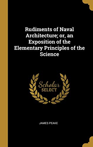 9780353979529: Rudiments of Naval Architecture; or, an Exposition of the Elementary Principles of the Science