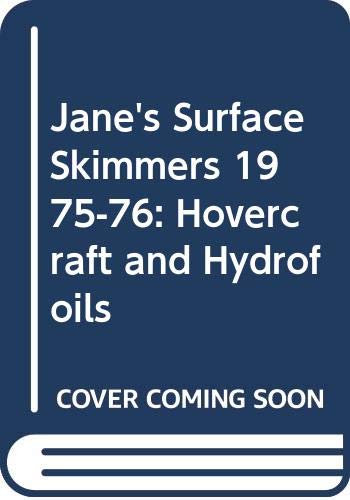 Stock image for Jane`s Surface Skimmers, Hovercraft and Hydrofoils 1975 - 76. Ninth Year of Issue. The International Survey of Skimmer Technology for Military and Civil Application. for sale by The Blue Penguin