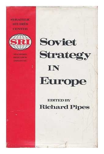 Soviet Strategy in Europe - Pipes, Richard (Editor)