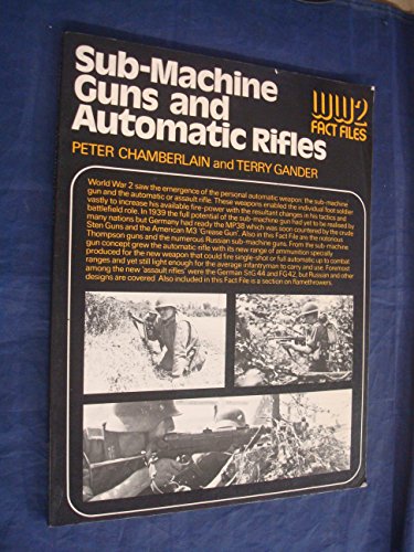 Stock image for Sub-Machine Guns and Automatic Rifles of World War II (World War Two Fact Files) for sale by WorldofBooks